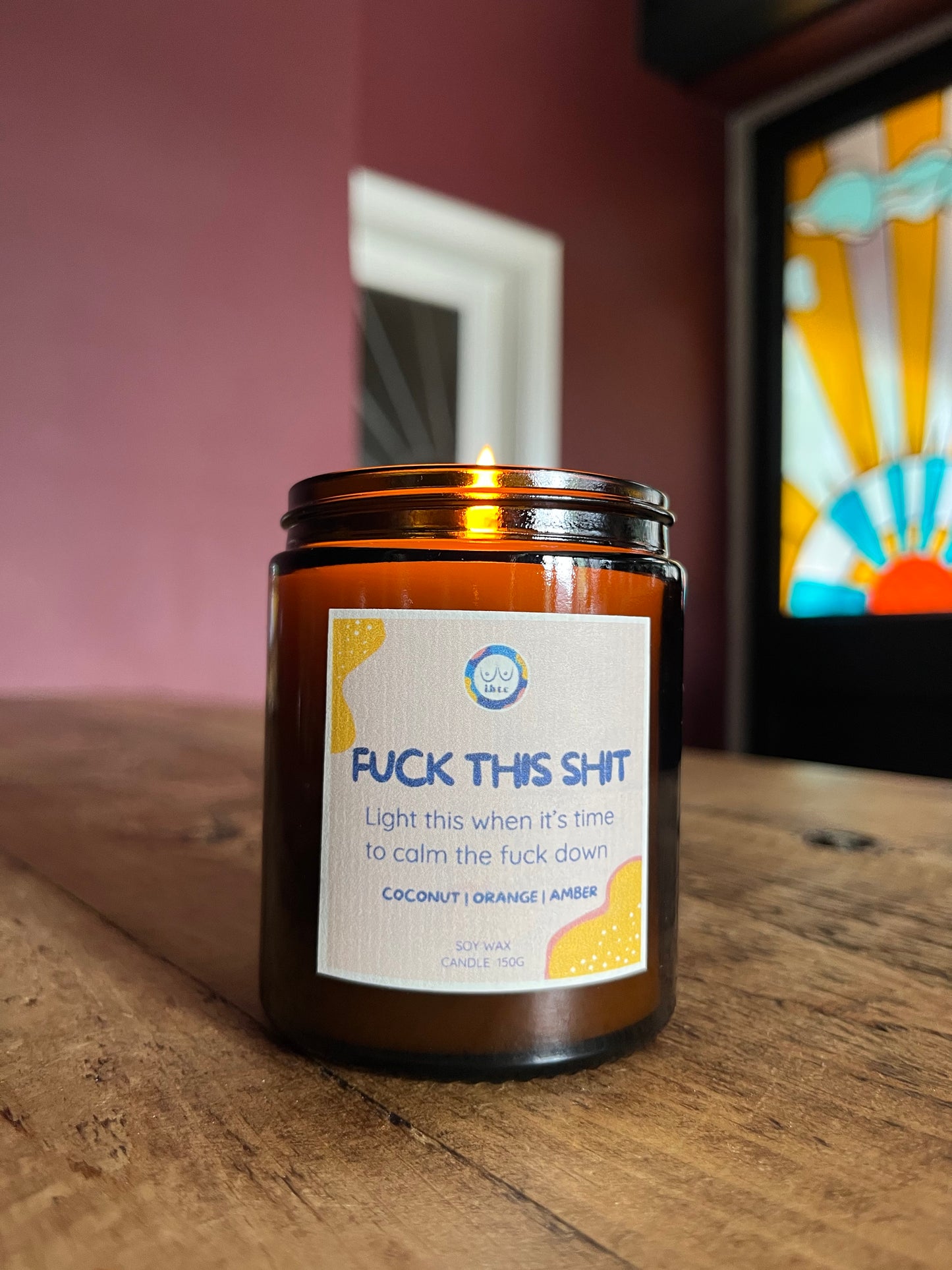 Fuck This Shit Candle - Coconut, Orange and Amber