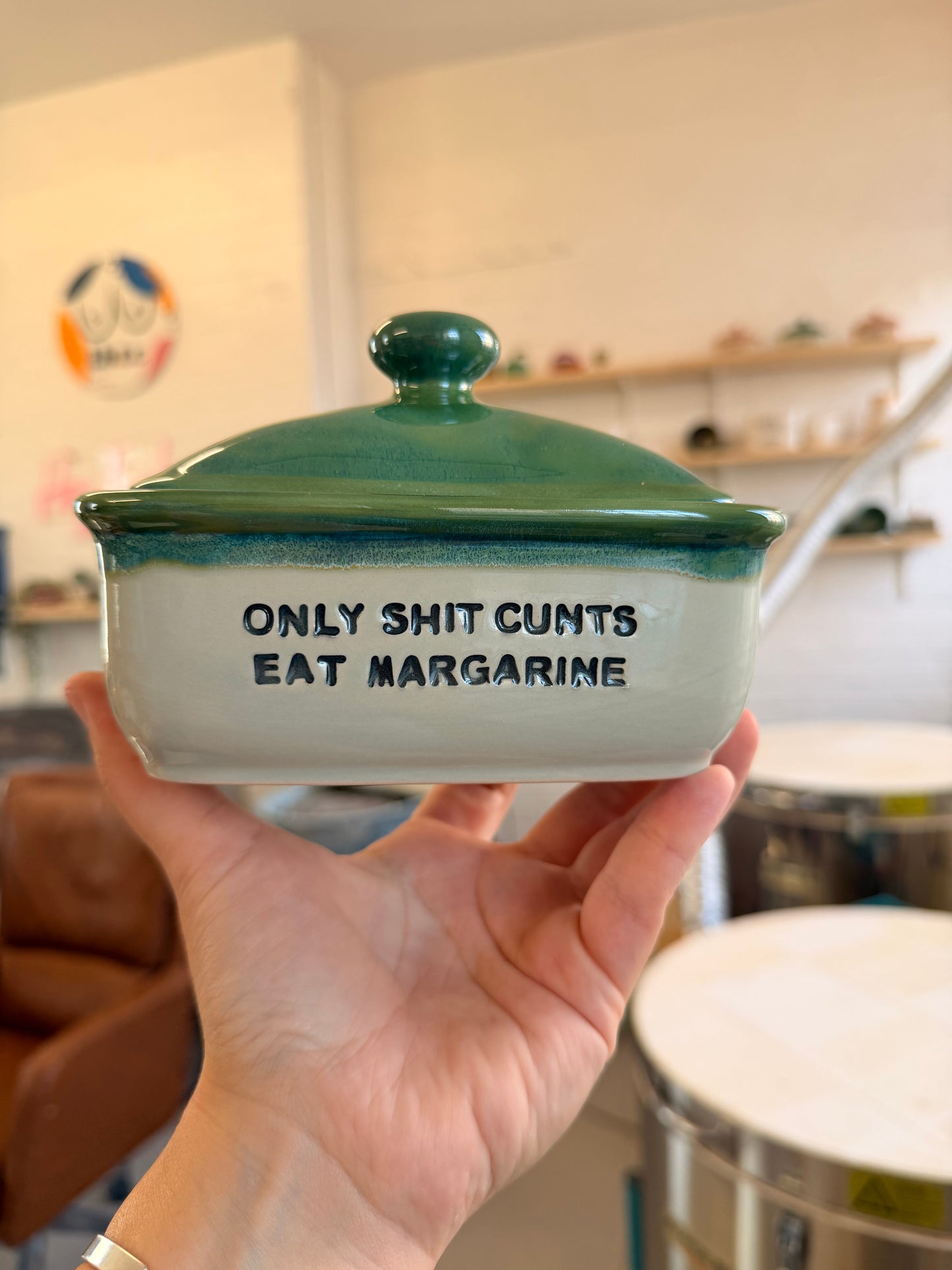 Handmade Butter Dish - ONLY SHIT CUNTS EAT MARGARINE (green)