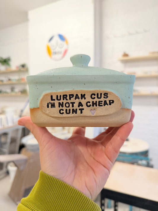 Studio Bitches Rustic Butter Dish - LURPAK CUS I'M NOT A CHEAP CUNT (heart)