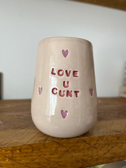 Sweary Love Pot - LOVE U CUNT