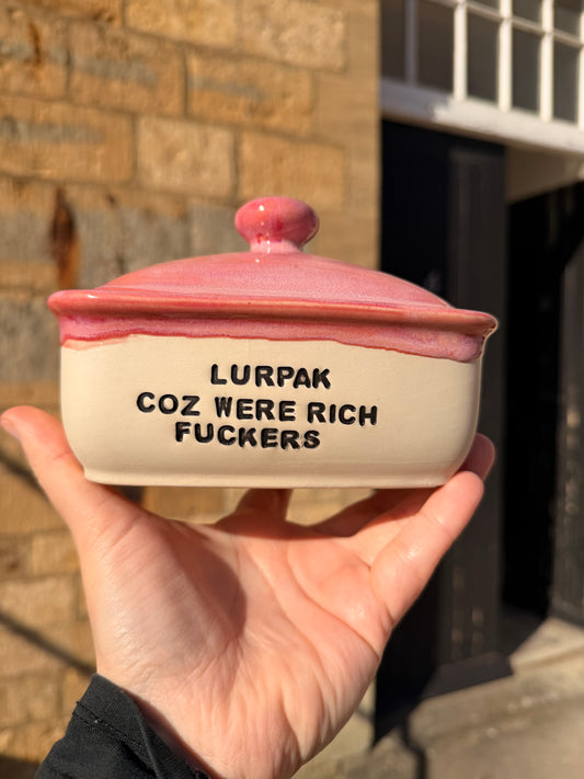 Handmade Pink Butter Dish - LURPAK COZ WE'RE RICH FUCKERS