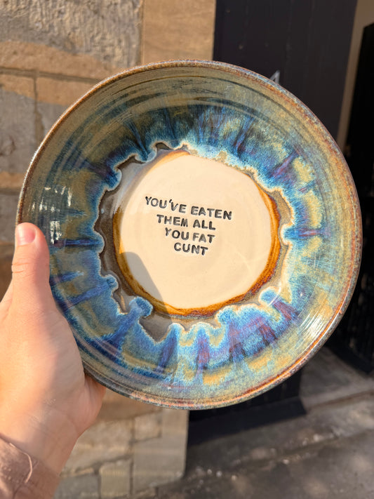 SECONDS Handmade Snack Bowl - YOU'VE EATEN THEM ALL YOU FAT CUNT (Copy)
