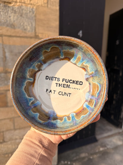 Handmade Snack Bowl - DIETS FUCKED THEN... FAT CUNT