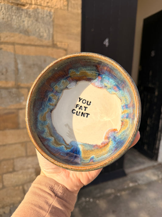 Handmade Snack Bowl - YOU FAT CUNT