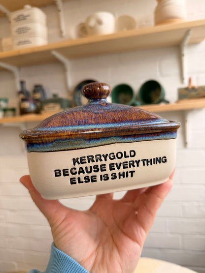 Handmade lightning Butter Dish - KERRYGOLD BECAUSE EVERYTHING ELSE IS SHIT