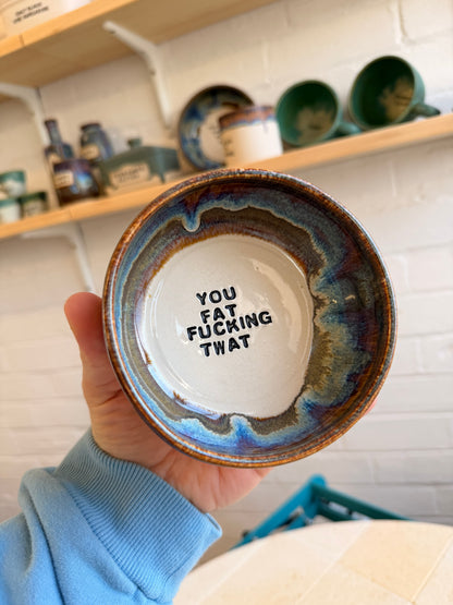 Handmade Snack Bowl - YOU FAT FUCKING TWAT