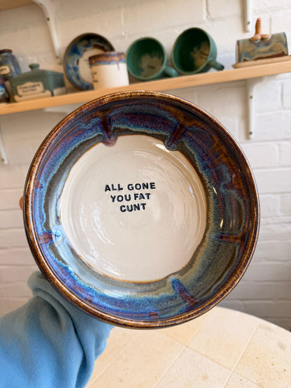 Handmade Snack Bowl - ALL GONE YOU FAT CUNT