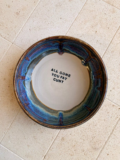 Handmade Snack Bowl - ALL GONE YOU FAT CUNT