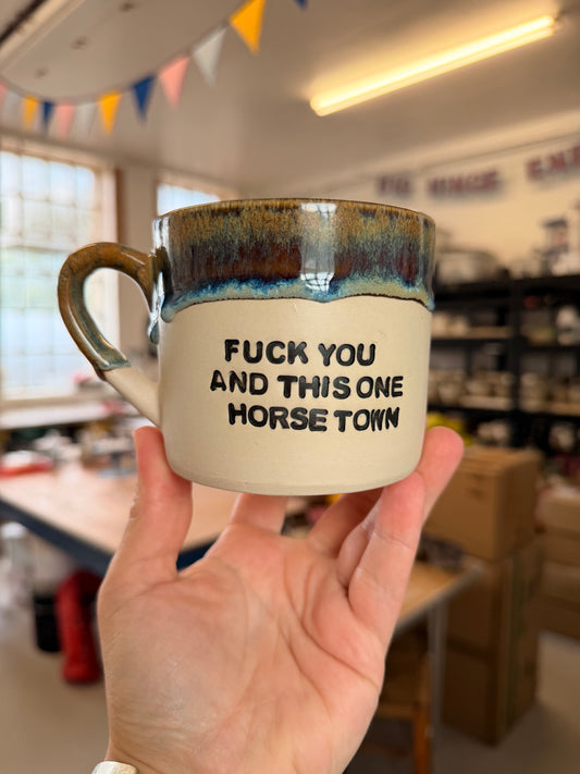 FCOFFFF Mug - FUCK YOU AND THIS ONE HORSE TOWN