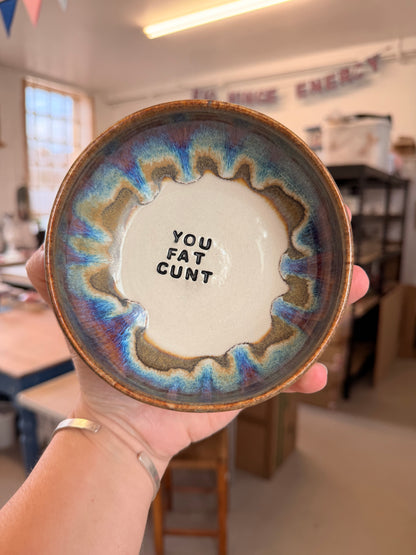 Handmade Snack Bowl - YOU FAT CUNT