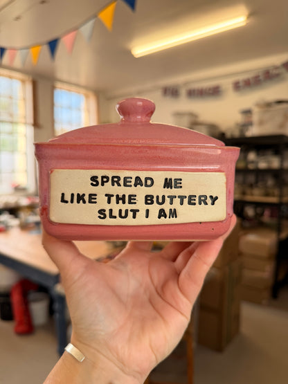 Studio Bitches Rustic Butter Dish - SPREAD ME LIKE THE BUTTERY SLUT I AM
