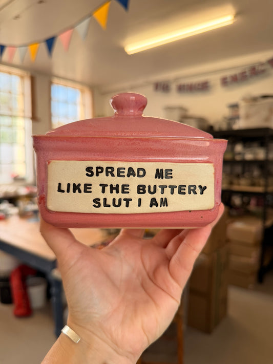 Studio Bitches Rustic Butter Dish - SPREAD ME LIKE THE BUTTERY SLUT I AM