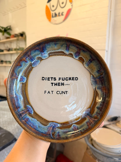 Handmade Snack Bowl - DIETS FUCKED THEN... FAT CUNT
