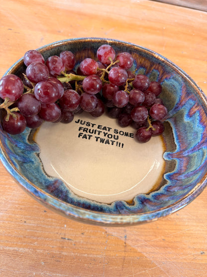 Handmade Fruit Bowl - JUST EAT SOME FRUIT YOU FAT TWAT
