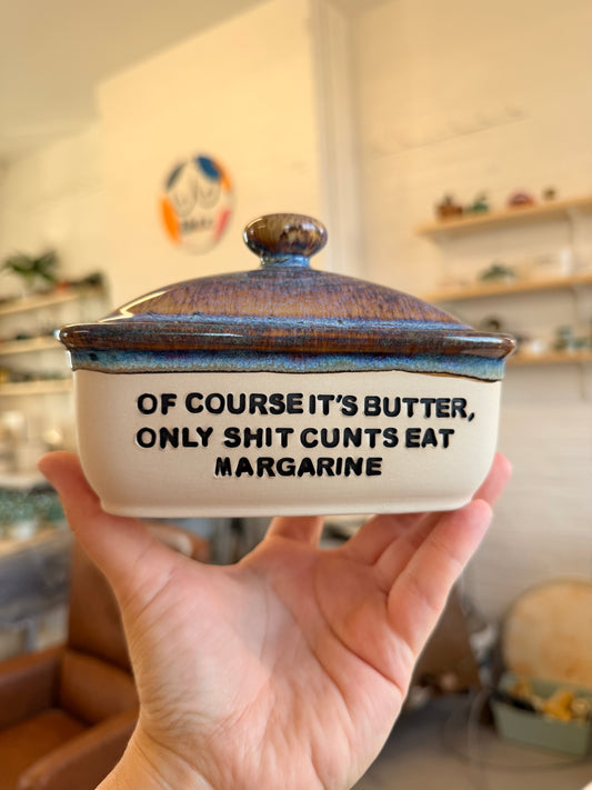 Handmade lightning Butter Dish - OF COURSE IT'S BUTTER, ONLY SHIT CUNTS EAT MARGARINE